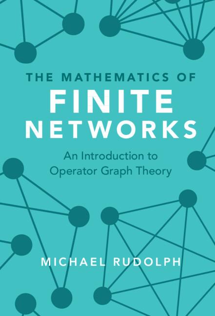 The Mathematics of Finite Networks by Michael Rudolph