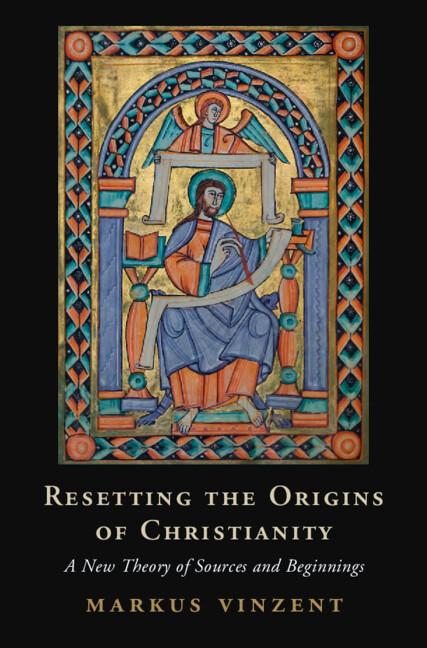 Resetting the Origins of Christianity by Markus Vinzent