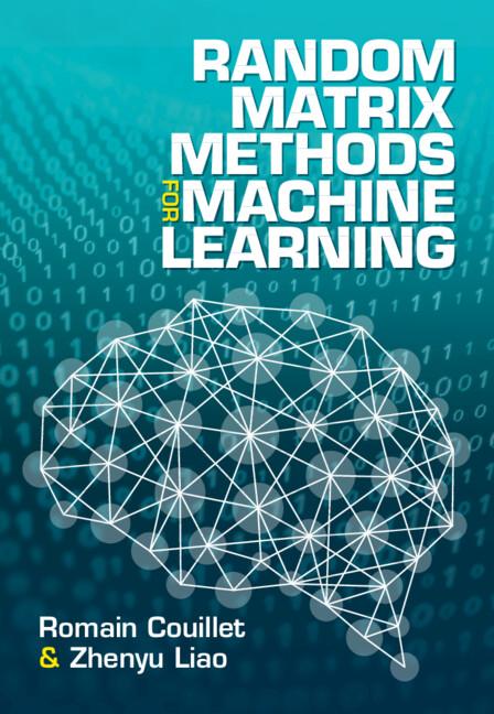 Random Matrix Methods for Machine Learning by Romain Couillet, Zhenyu Liao