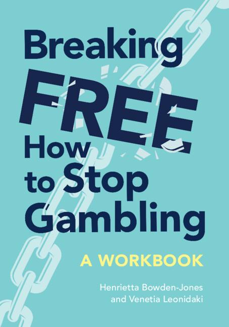 Breaking Free by Henrietta Bowden-Jones OBE, Venetia Leonidaki