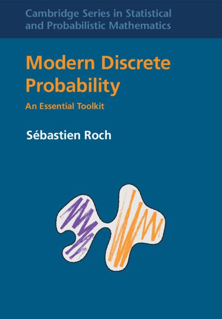 Modern Discrete Probability by Sébastien Roch