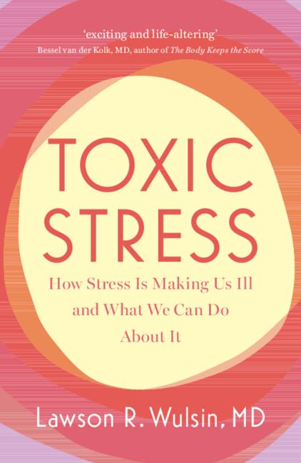 Toxic Stress by Lawson R. Wulsin