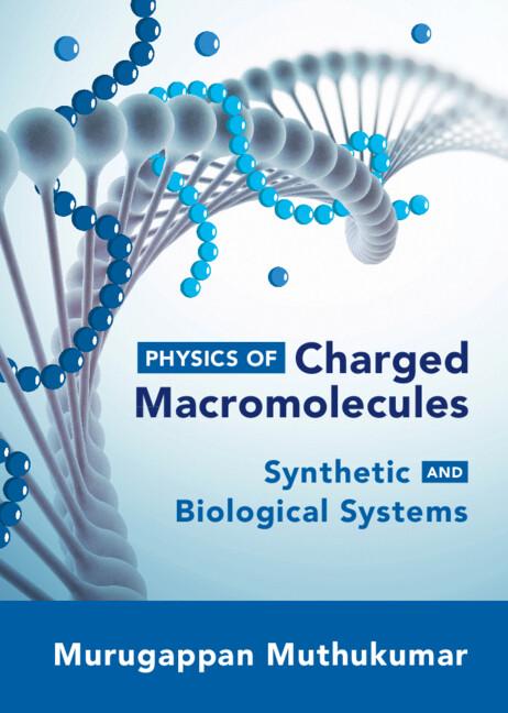 Physics of Charged Macromolecules by Murugappan Muthukumar