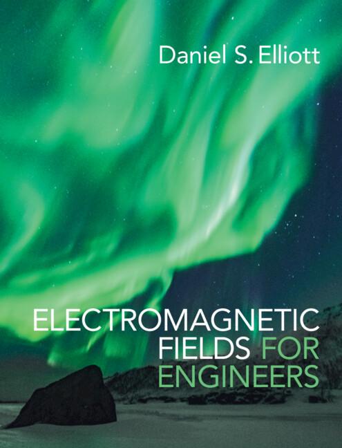 Electromagnetic Fields for Engineers by Daniel S. Elliott