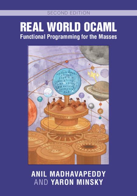Real World OCaml: Functional Programming for the Masses by Anil Madhavapeddy, Yaron Minsky
