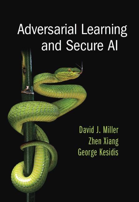 Adversarial Learning and Secure AI by David J. Miller, George Kesidis, Zhen Xiang