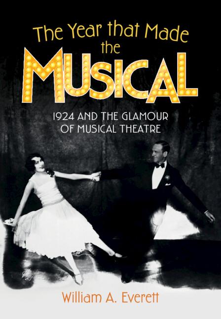 The Year that Made the Musical by William A. Everett