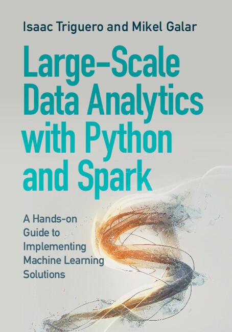 Large-Scale Data Analytics with Python and Spark by Isaac Triguero, Mikel Galar