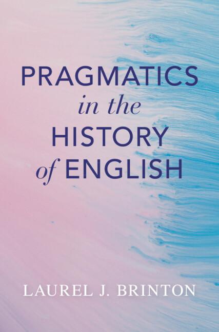 Pragmatics in the History of English by Laurel J. Brinton