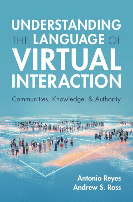 Understanding the Language of Virtual Interaction by Andrew S. Ross, Antonio Reyes
