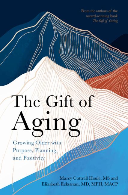 The Gift of Aging by Elizabeth Eckstrom, Marcy Cottrell Houle