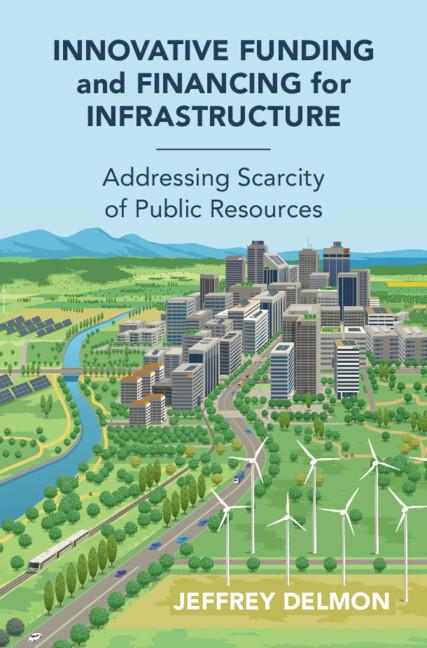 Innovative Funding and Financing for Infrastructure by Jeff Delmon