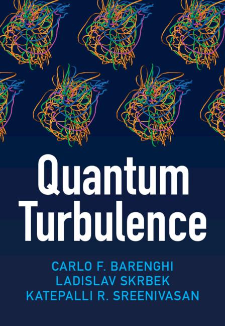 Quantum Turbulence by Carlo F. Barenghi, Katepalli R. Sreenivasan, Ladislav Skrbek