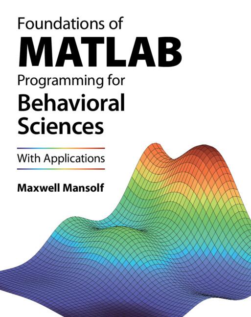 Foundations of MATLAB Programming for Behavioral Sciences by Maxwell Mansolf