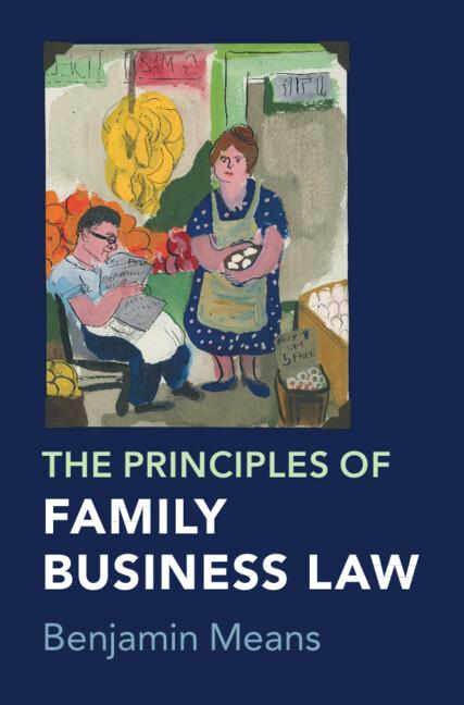 The Principles of Family Business Law by Benjamin Means