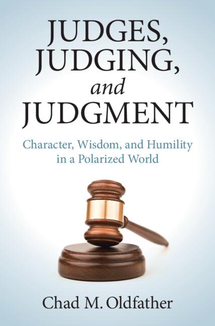 Judges, Judging, and Judgment by Chad M. Oldfather