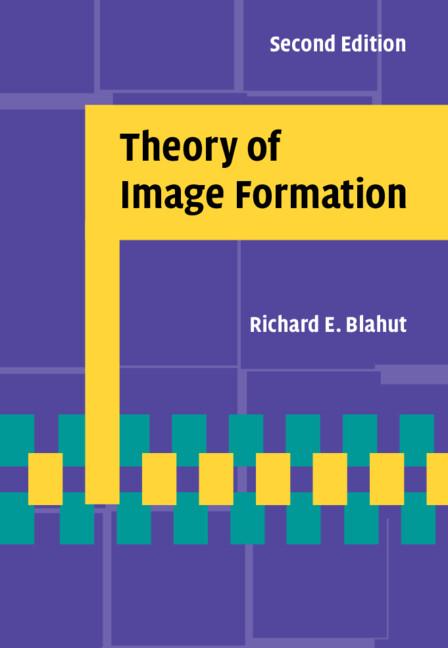 Theory of Image Formation by Richard E. Blahut