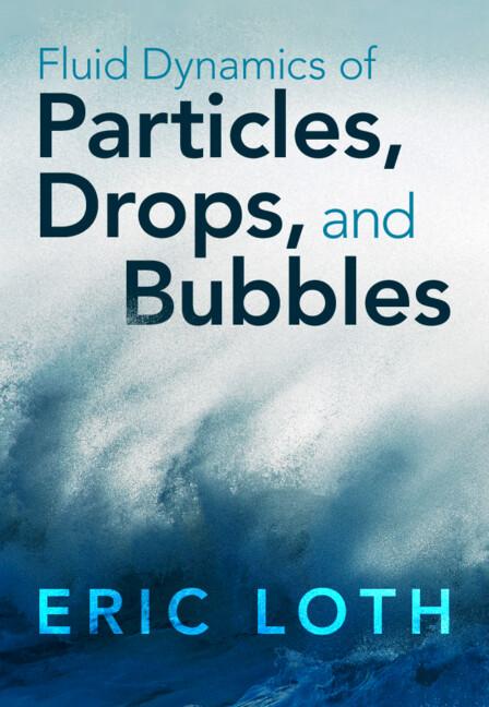 Fluid Dynamics of Particles, Drops, and Bubbles by Eric Loth
