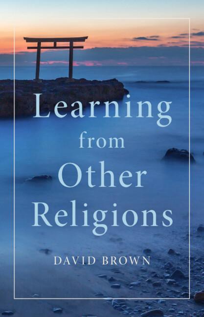 Learning from Other Religions by David Brown