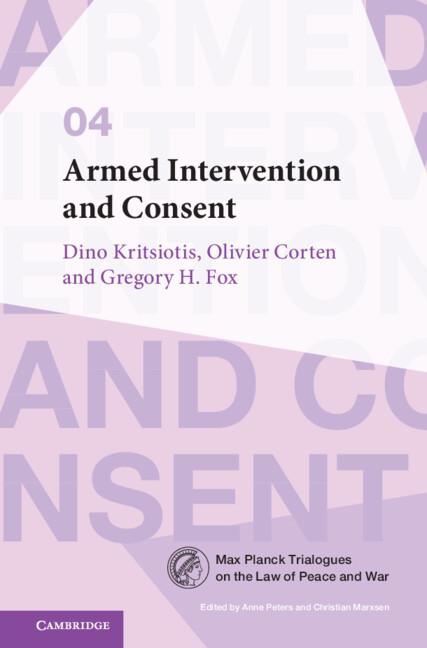 Armed Intervention and Consent by Dino Kritsiotis, Gregory H. Fox, Olivier Corten