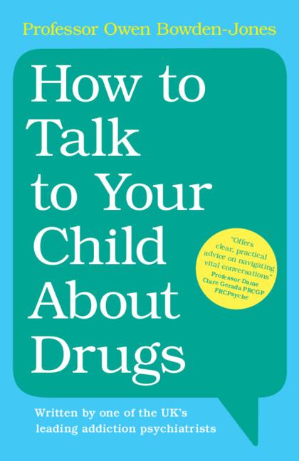 How to Talk to Your Child About Drugs by Owen Bowden-Jones