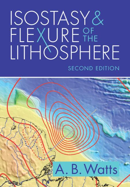 Isostasy and Flexure of the Lithosphere by A. B. Watts
