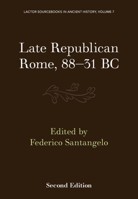 Late Republican Rome, 88–31 BC by Federico Santangelo