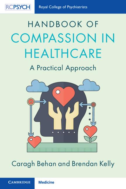 Handbook of Compassion in Healthcare by Brendan Kelly, Caragh Behan