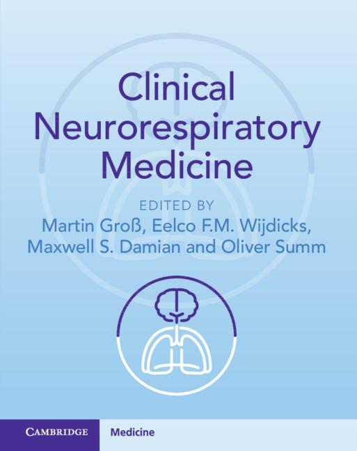 Clinical Neurorespiratory Medicine by Eelco F. M. Wijdicks, Martin Groß, Maxwell S. Damian, Oliver Summ