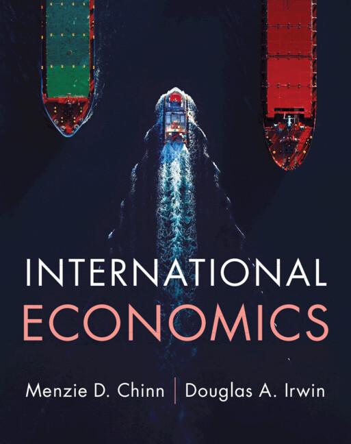 International Economics by Douglas A. Irwin, Menzie D. Chinn