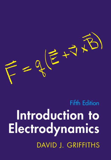 Introduction to Electrodynamics by David J. Griffiths