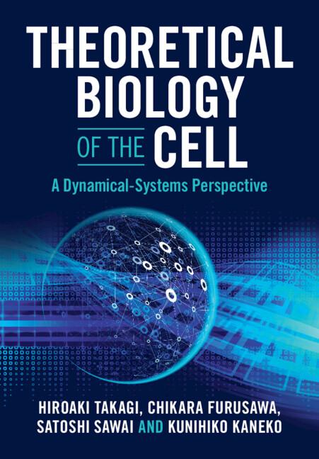 Theoretical Biology of the Cell by Chikara Furusawa, Hiroaki Takagi, Kunihiko Kaneko, Satoshi Sawai
