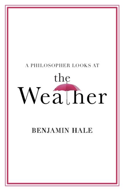 A Philosopher Looks at the Weather by Benjamin Hale