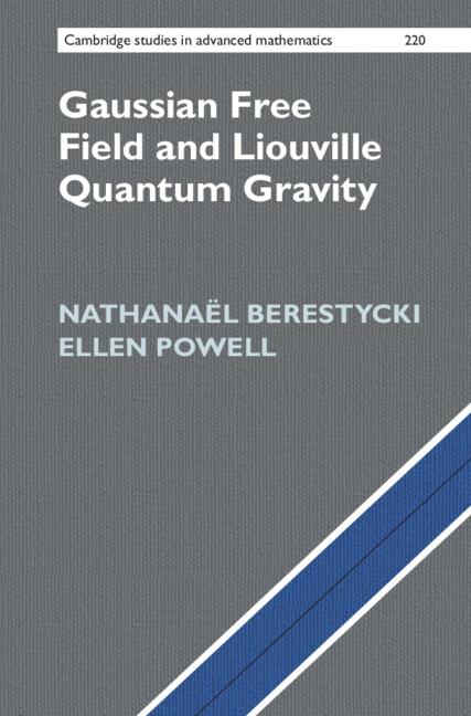 Gaussian Free Field and Liouville Quantum Gravity by Ellen Powell, Nathanaël Berestycki