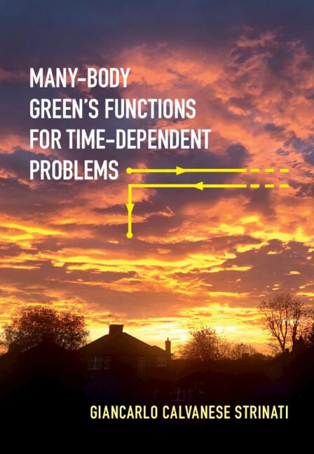 Many-Body Green's Functions for Time-Dependent Problems by Giancarlo Calvanese Strinati