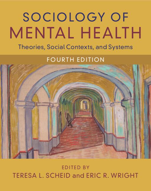 Sociology of Mental Health by Eric R. Wright, Teresa L. Scheid