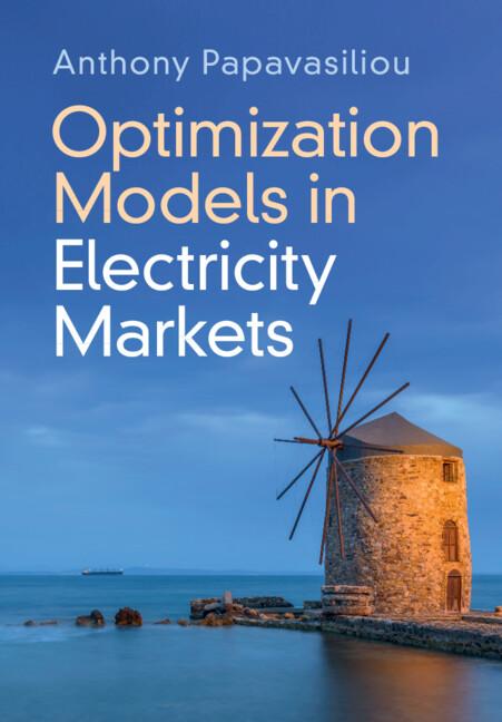 Optimization Models in Electricity Markets by Anthony Papavasiliou