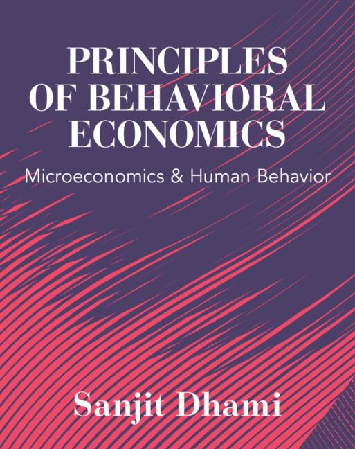 Principles of Behavioral Economics by Sanjit Dhami