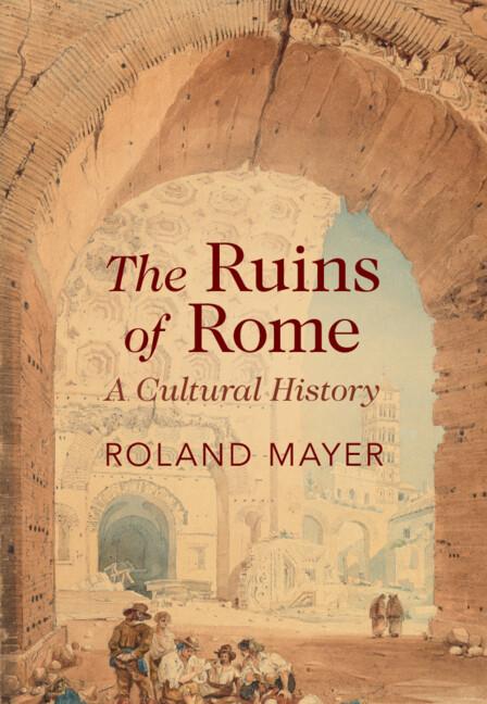 The Ruins of Rome by Roland Mayer