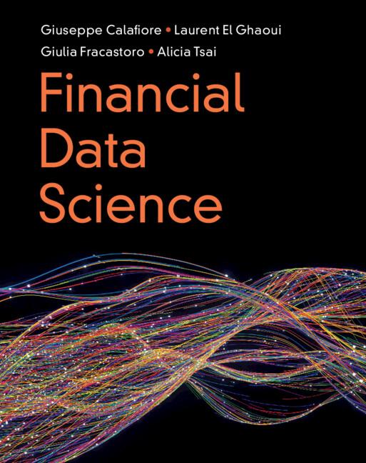 Financial Data Science by Alicia Tsai, Giulia Fracastoro, Giuseppe Calafiore, Laurent El Ghaoui