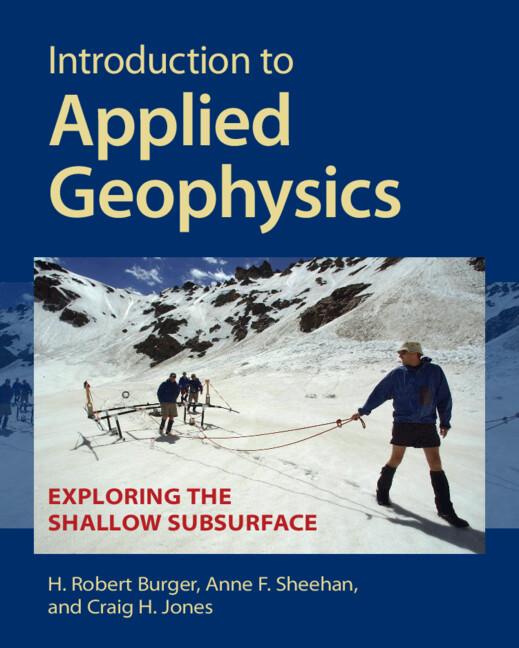 Introduction to Applied Geophysics by Anne F. Sheehan, Craig H. Jones, H. Robert Burger