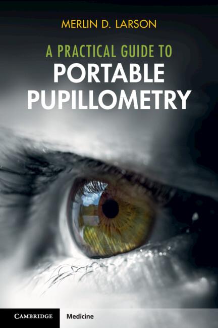 A Practical Guide to Portable Pupillometry by Merlin D. Larson