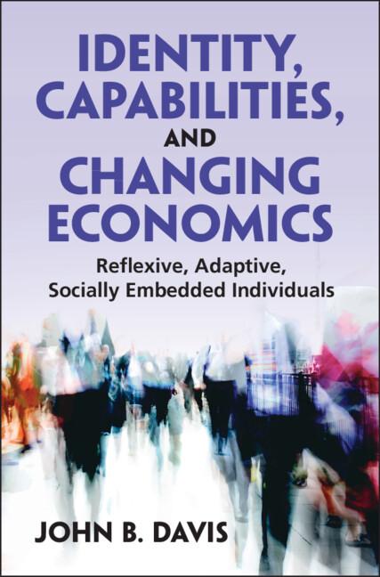 Identity, Capabilities, and Changing Economics by John B. Davis