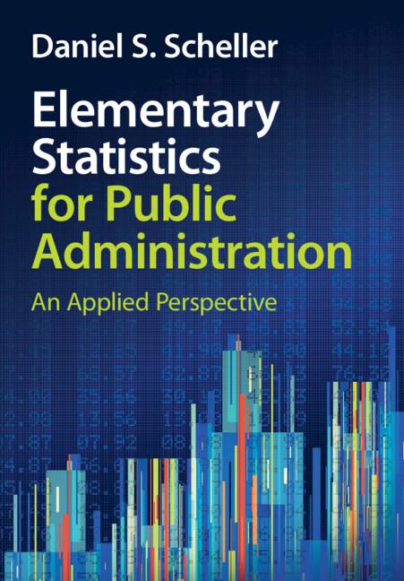 Elementary Statistics for Public Administration by Daniel S. Scheller