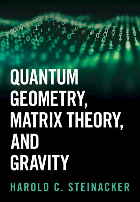 Quantum Geometry, Matrix Theory, and Gravity by Harold C. Steinacker
