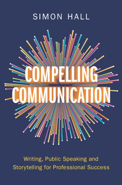 Compelling Communication by Simon Hall