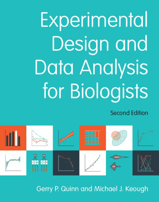 Experimental Design and Data Analysis for Biologists by Gerry P. Quinn, Michael J. Keough