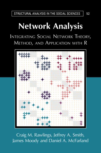 Network Analysis by Craig M. Rawlings, Daniel A. McFarland, James Moody, Jeffrey A. Smith