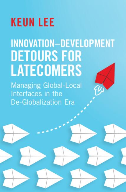 Innovation–Development Detours for Latecomers by Keun Lee