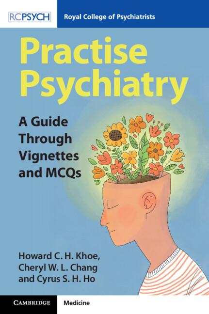Practise Psychiatry by Cheryl WL Chang, Cyrus SH Ho, Howard CH Khoe